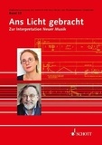 Jörn Peter Hiekel - Publications from the Institute of New Music and M Vol. 53 : Ans Licht gebracht - Zur Interpretation Neuer Musik. Vol. 53..