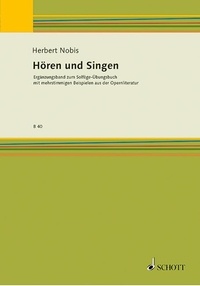 Herbert Nobis - Bausteine - Series of Publications  : Hören und Singen - Ergänzungsband zum Solfège-Übungsbuch mit mehrstimmigen Beispielen aus der Opernliteratur.
