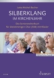 Jutta Michel-Becher - Silberklang  : Silberklang im Kirchenjahr - Das Seniorenchorbuch für dreistimmigen Chor mit Klavier. mixed choir (SAB) and piano. Partition..