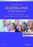 Jutta Michel-Becher - Silberklang  : Silberklang im Kirchenjahr - Das Seniorenchorbuch für dreistimmigen Chor mit Klavier. mixed choir (SAB) and piano. Partition de chœur..