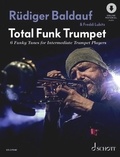 Rüdiger Baldauf - Total Funk Trumpet - 6 funky tunes for intermediate trumpet players. 1-2 trumpets. Partition d'exécution.
