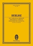 Hector Berlioz - Eulenburg Miniature Scores  : The Roman Carnival - Overture. op. 9. orchestra. Partition d'étude..