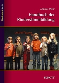 Andreas Mohr - Music studybook  : Handbuch der Kinderstimmbildung.