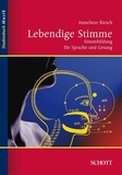 Anneliese Riesch - Music studybook  : Lebendige Stimme - Stimmbildung für Sprache und Gesang.