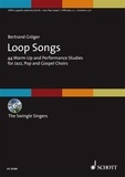 Bertrand Gröger - Loop Songs - 44 Échauffements vocaux et exercices d'interprétation pour les chorales de jazz, de pop et de gospels. mixed choir (SATB)..