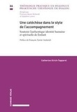 Catherine Millot - Théologie pratique en dialogue Tome 66 : Une catéchèse dans le style de l'accompagnement - Soutenir l'authentique identité humaine et spirituelle de l'enfant.