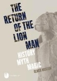 The Return of the Lion Man - History - Myth - Magic.