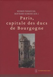 Bertrand Schnerb - Paris, capitale des ducs de Bourgogne.