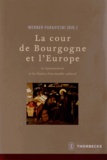 Werner Paravicini - La cour de Bourgogne et l'Europe - Le rayonnement et les limites d'un modèle culturel.