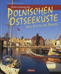 Ernst Otto Luthardt et Ralf Freyer - Reise Entlang Der Polnischen Ostseeküste - Von Stettin Bis Danzig.