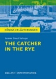 The Catcher in the Rye - Der Fänger im Roggen von Jerome David Salinger. - Textanalyse und Interpretation mit ausführlicher Inhaltsangabe und Abituraufgaben mit Lösungen.