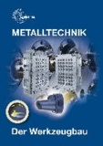 Metalltechnik Fachbildung. Der Werkzeugbau.