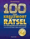 100 Jahre Kreuzworträtsel - Der Rätseljumbo zum Geburtstag.