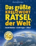 Eberhard Krüger - Das größte KreuzwortRätsel der Welt - Das Riesenrätsel: 80.000 Kästchen - 20.000 Fragen - 1 Rätsel.