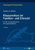 Klausurenkurs im Familien- und Erbrecht - Ein Fall- und Repetitionsbuch für Examenskandidaten.