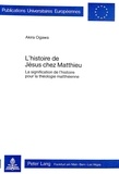 Akira Ogawa - L'histoire de Jésus chez Matthieu - La signification de l'histoire pour la théologie matthéenne.