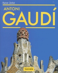 Rainer Zerbst - Gaudi 1852-1926. Antoni Gaudi I Cornet, Une Vie En Architecture.