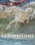 Michael-Francis Gibson et Gilles Néret - Le Symbolisme.