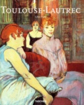Gilles Néret - Henri De Toulouse-Lautrec 1864-1901.