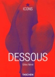 Gilles Néret - Dessous. Lingerie As Erotic Weapon.