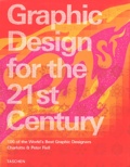 Charlotte Fiell et Peter Fiell - Graphic Design For The 21st Century : Le Design Graphique Au 21eme Siecle : Grafikdesign Im 21. Jahrhundert. 100 Of The World'S Best Graphic Designers.
