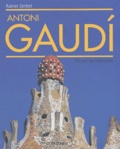 Rainer Zerbst - Antoni Gaudi. Toute L'Architecture.