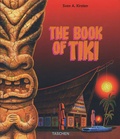 Sven A. Kirsten - The Book of Tiki - The Cult of Polynesian Pop in Fifties America.