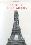 Gustave Eiffel - La Tour de Trois Cents Mètres.
