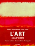 Klaus Honnef et Karl Ruhrberg - L'art au XXe siècle. - Peinture, Sculpture, Nouveaux médias, Photographie.