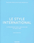 Hasan-Uddin Khan et Philip Jodidio - Le Style International. Le Modernisme Dans L'Architecture De 1925 A 1965.