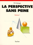 Phil Metzger - La Perspective Sans Peine. Tome 1.