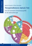 Therapieindikatoren Aphasie TInA - Eine ICF-orientierte Entscheidungshilfe für die Aphasietherapie.