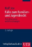 Fälle zum Familien- und Jugendrecht - Zehn Klausuren und ihre Lösungen. Ein Studienbuch für Bachelorstudierende der Sozialen Arbeit.