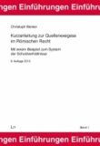 Kurzanleitung zur Quellenexegese im Römischen Recht - Mit einem Beispiel zum System der Schuldverhältnisse.