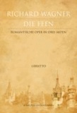 Die Feen - Romantische Oper in drei Akten. Libretto.