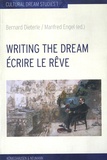 Bernard Dieterlé et Manfred Engel - Ecrire le rêve.