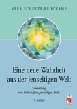 Vera Schulze-Brockamp - Eine neue Wahrheit aus der jenseitigen Welt - Sammlung von Botschaften jenseitiger Ärzte.