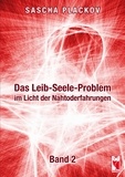 Sascha Plackov - Das Leib-Seele-Problem im Licht der Nahtoderfahrungen - Band 2.
