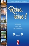 Sonja Dworzak - Reise, reise! - Ausflüge - Fahrten - Impressionen. Ausgabe 27.