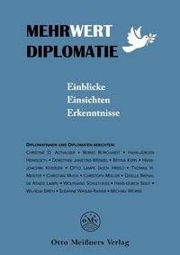Otto Lampe - Mehrwert Diplomatie - Einblicke, Einsichten, Erkenntnisse (Otto Meißners Verlag).