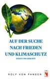 Rolf von Pander - Auf der Suche nach Frieden und Klimaschutz - Essays und Gedichte.