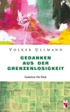 Volker Ullmann - Gedanken aus der Grenzenlosigkeit - Gedichte für Dich.