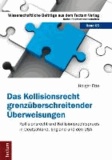 Das Kollisionsrecht grenzüberschreitender Überweisungen - Kollisionsrecht und Kollisionsrechtspraxis in Deutschland, England und den USA.