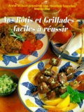 Anne Wilson - Vos Rotis Et Grillades. Faciles A Reussir.