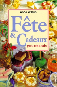 Anne Wilson - Fete Et Cadeaux Gourmands.