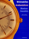 Christian Pfeiffer-Belli et Gisbert Brunner - Montres-Bracelets : Wristwatches Armbanduhren. Edition Trilingue Francais-Anglais-Allemand.