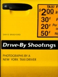 David Bradford - Drive-By Shootings. Photographs By A New York Taxi Driver.