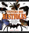 Sheryl Lechner et Frank Lowenstein - L'Univers Des Bestioles. Insectes, Araignees, Scolopendres, Mille-Pattes Et Autres Arthropodes Apparentes.