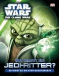 Star Wars The Clone Wars. Was macht ein Jedi-Ritter? - So wirst du ein Star Wars-Experte.