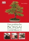Das praktische Bonsai-Handbuch.